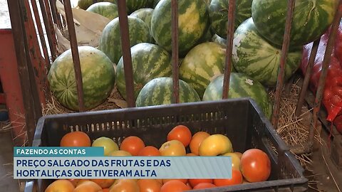 Fazendo as Contas: Preço Salgado das Frutas e das Hortaliças que Tiveram Alta.