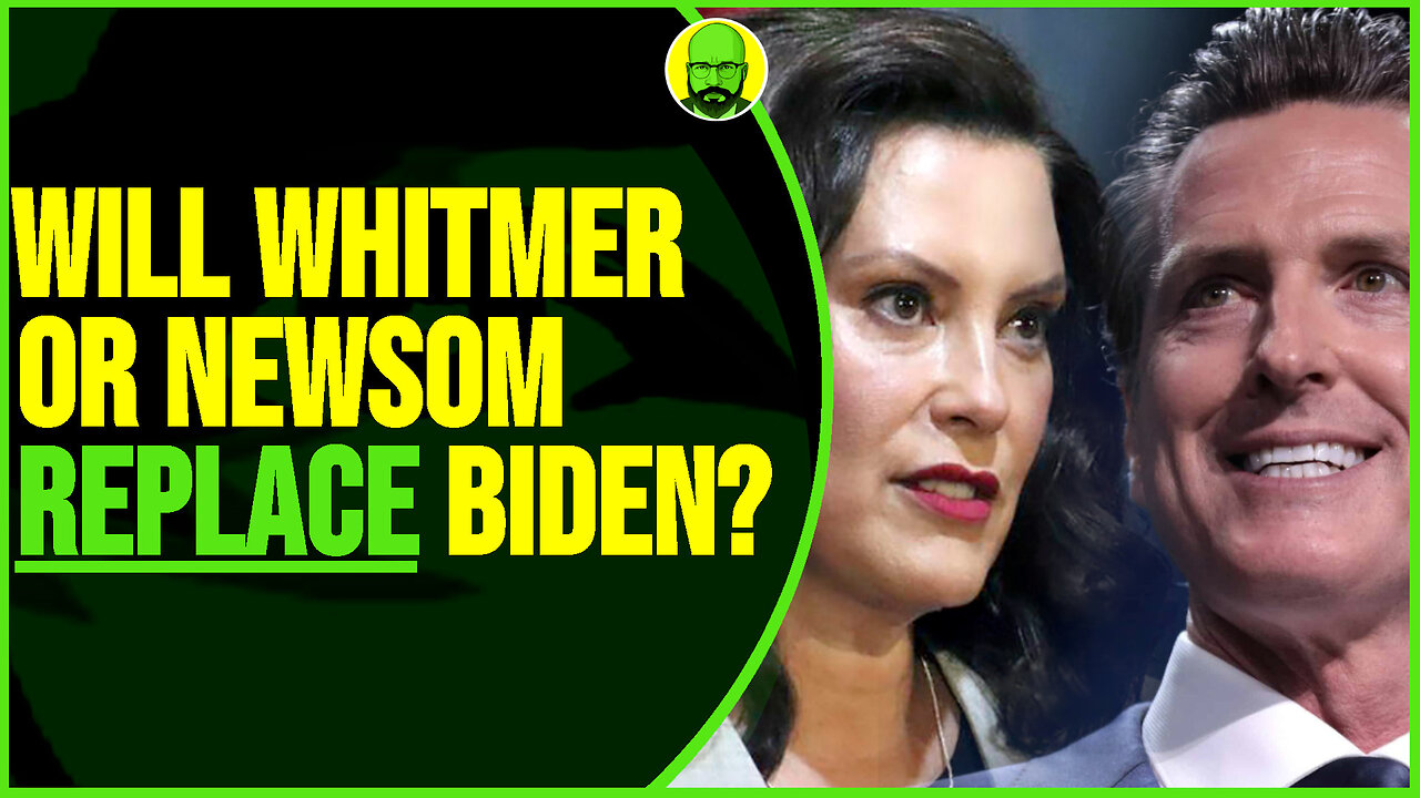 WILL WHITMER OR NEWSOM REPLACE BIDEN