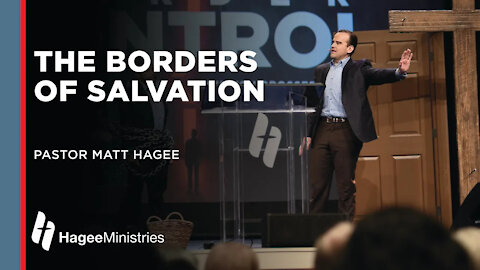 Matt Hagee: "The Borders of Salvation"