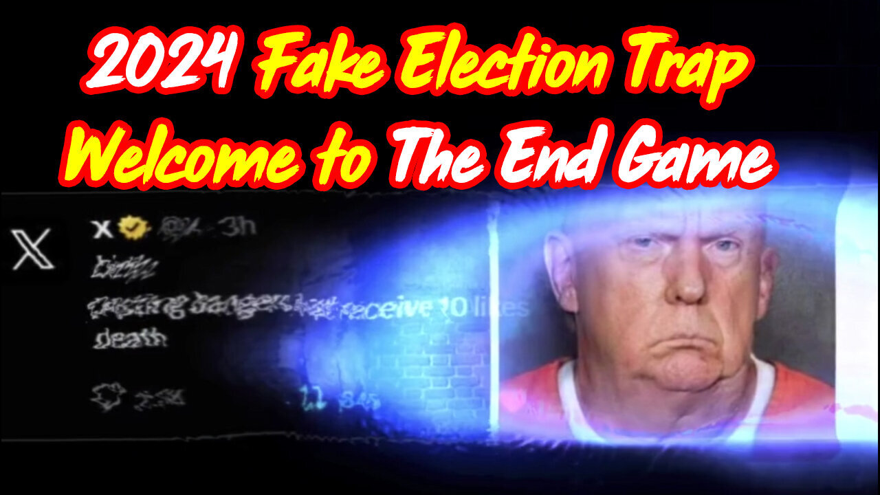 Fake Election Trap - Welcome to The End Game