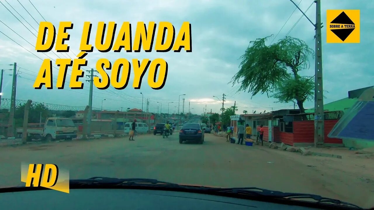 VIAGEM DE LUANDA ATÉ SOYO - ANGOLA, ÁFRICA