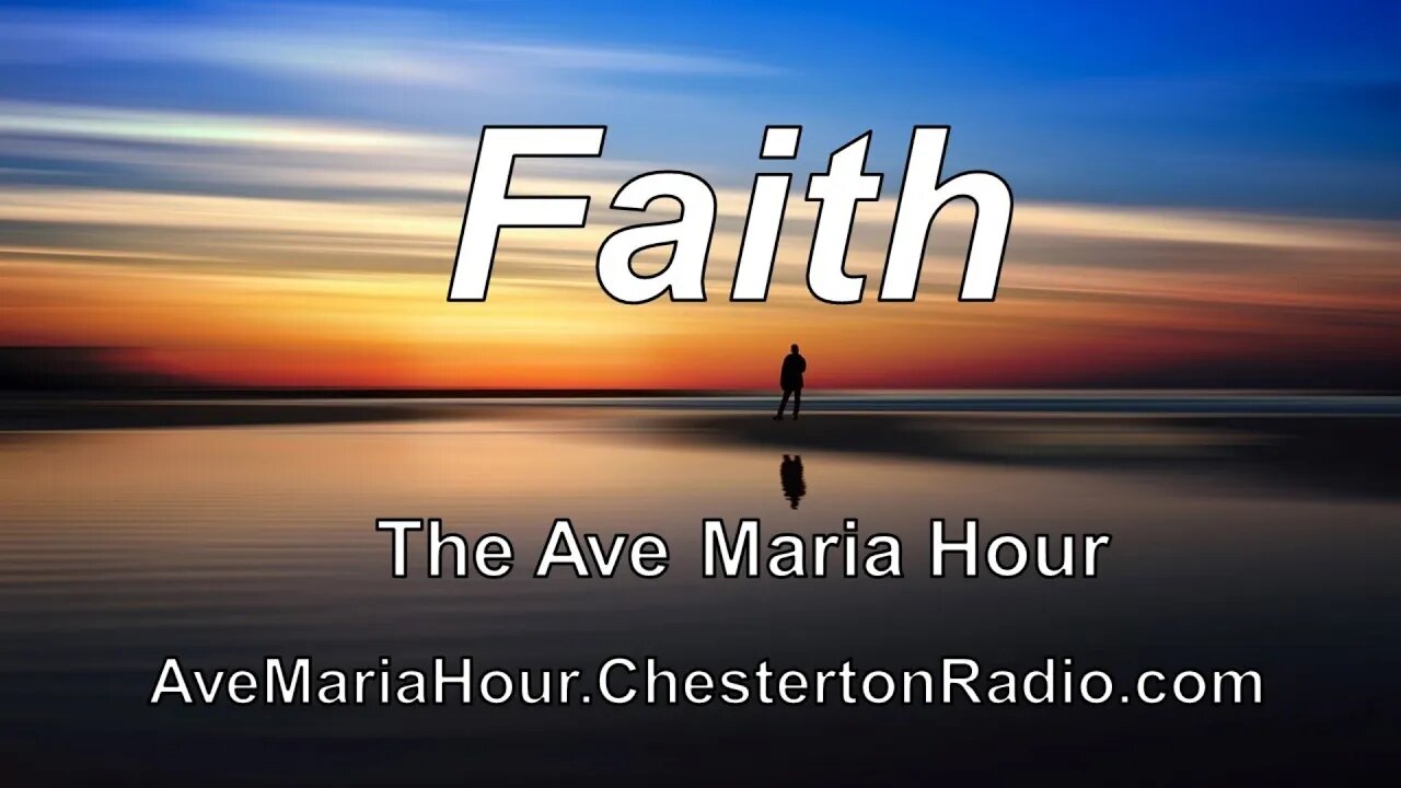 Faith - The Ave Maria Hour