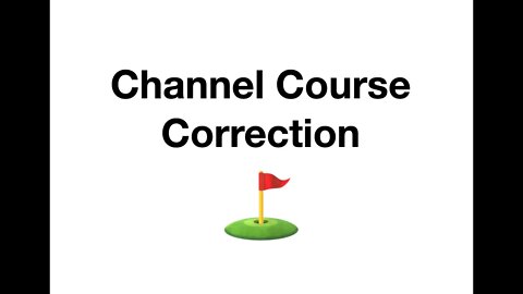 #122 Channel Course Correction