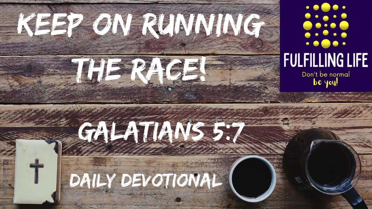 What's Hindering You? - Galatians 5:7 - Fulfilling Life Daily Devotional