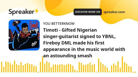 Timoti - Gifted Nigerian singer-guitarist signed to YBNL, Fireboy DML made his first appearance in t