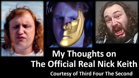 My Thoughts on Nick Keith (Courtesy of Third Four The Second) [With a Blooper]