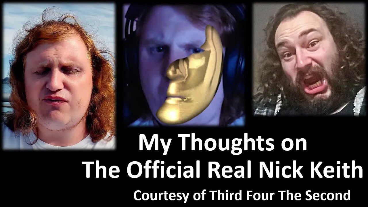 My Thoughts on Nick Keith (Courtesy of Third Four The Second) [With a Blooper]