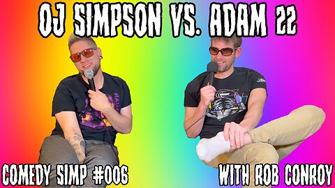 OJ Simpson vs. Adam 22 w/ Rob Conroy