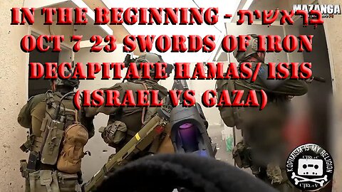 In the beginning - בְּרֵאשִׁית Oct 7 23 Swords of iron decapitate hamas/ isis (Israel vs Gaza)