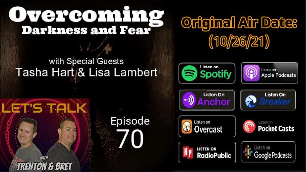 Podcast Video 70: Overcoming Darkness and Fear with Special Guests Tasha Hart & Lisa Lambert