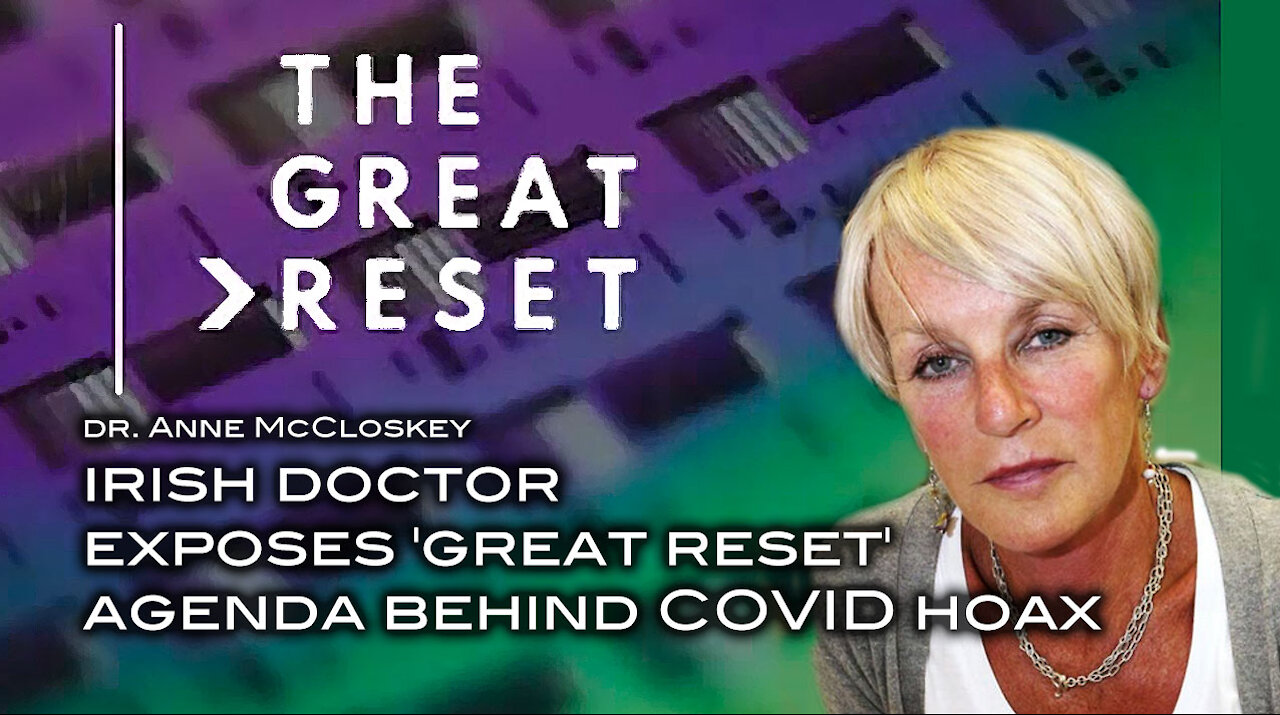 Irish Doctor Exposes 'Great Reset' Agenda Behind COVID Hoax In Powerful Video