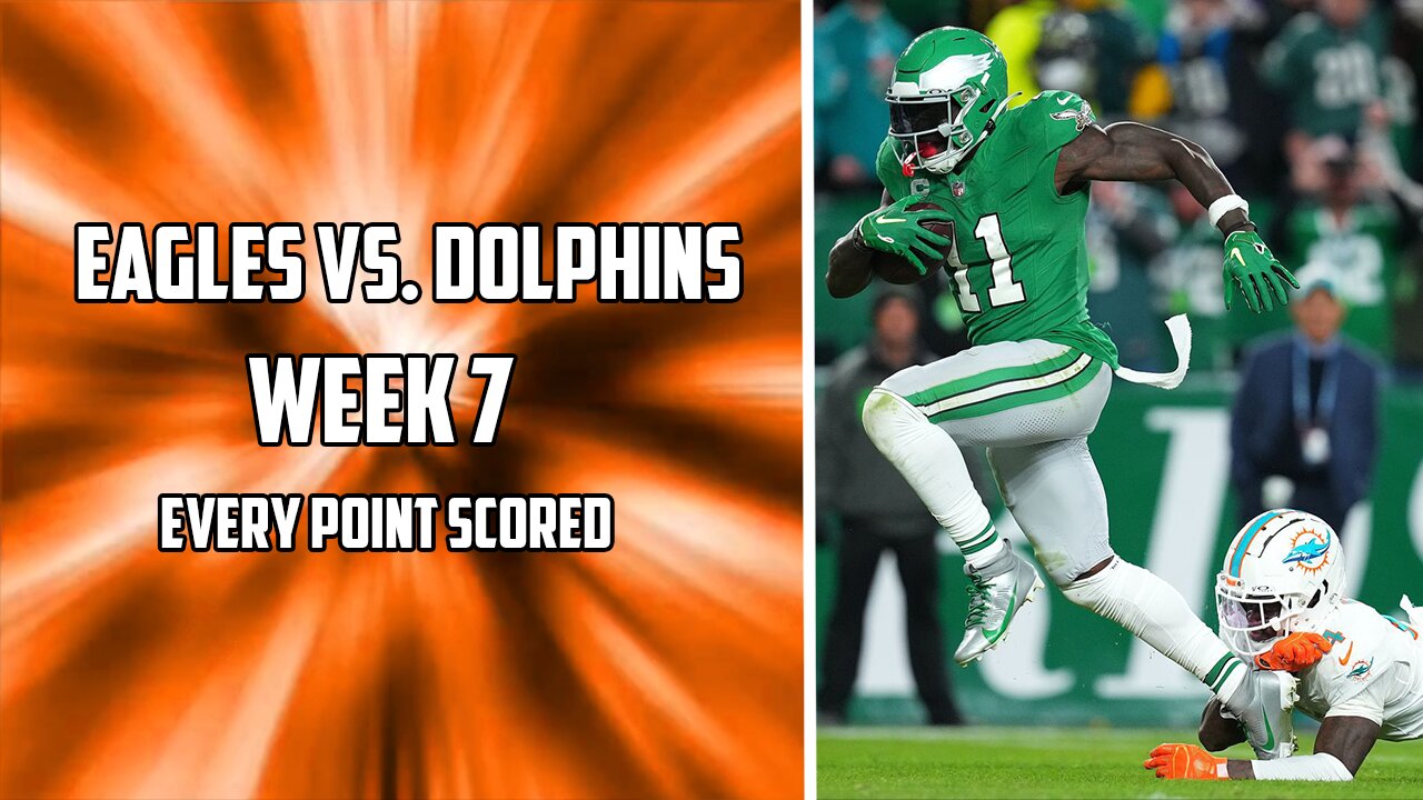 Every Point Scored in the Eagles Vs. Dolphins Week 7 Matchup | 2023