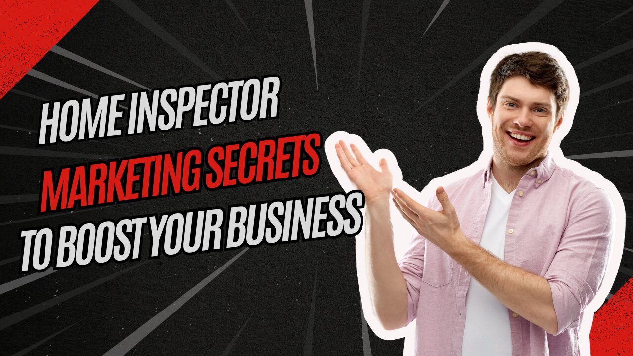 Home Inspector Marketing Secrets to Boost Your Business