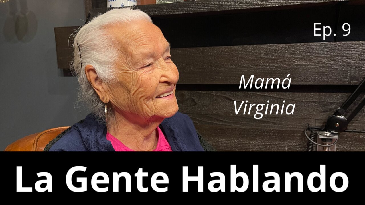 Ep. 9 Virginia V- Celebrando 98 años de Vida