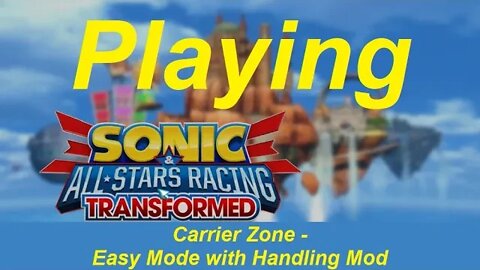 Sonic & All Stars Racing Transformed - Carrier Zone - Easy Mode with Handling Mod