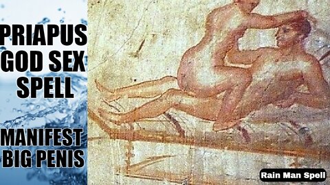 A WATER PENIS SPELL ON YOU - GOD PRIAPUS - SPELL + SUBLIMINAL - Manifest Big Penis