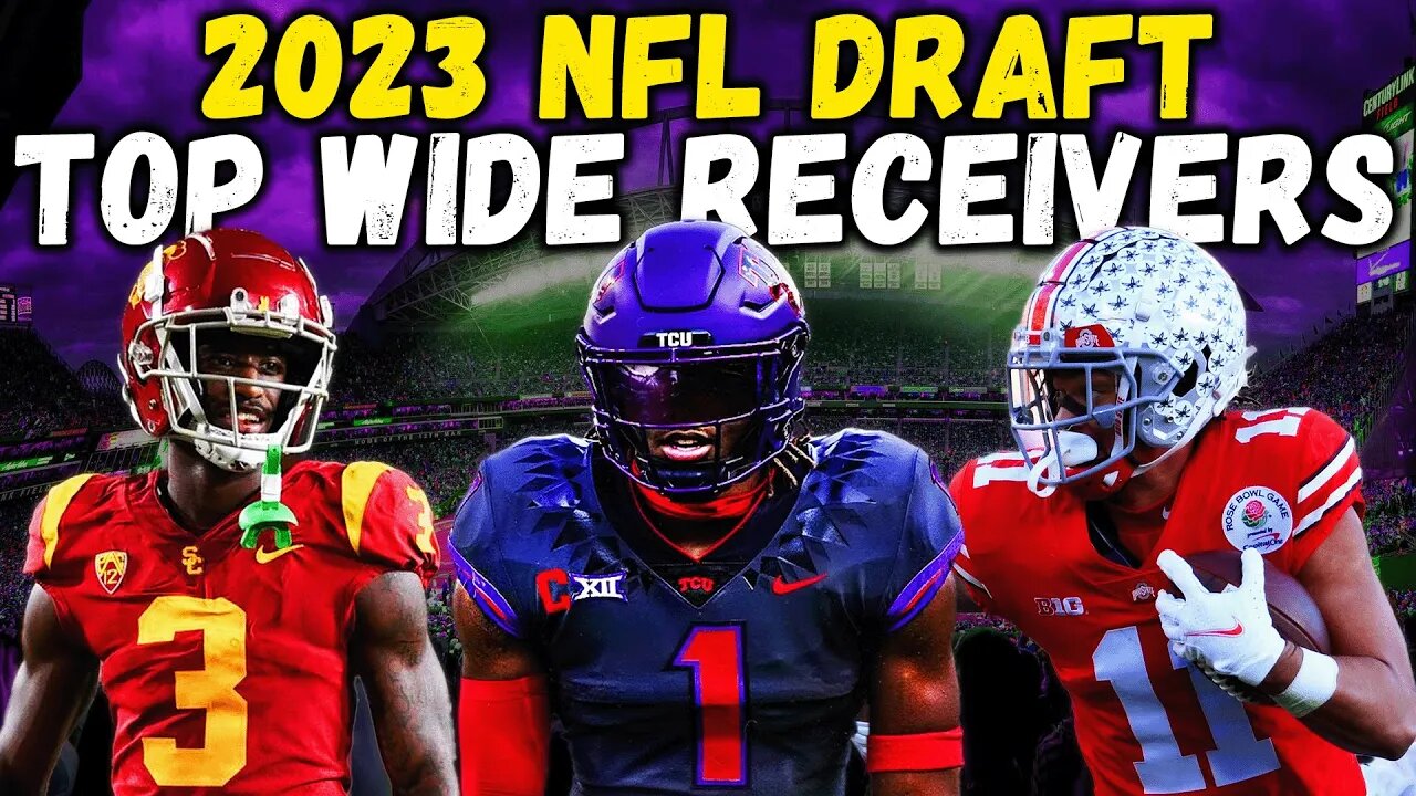 TOP Wide Receivers In The 2023 NFL Draft | FINAL WR Rankings