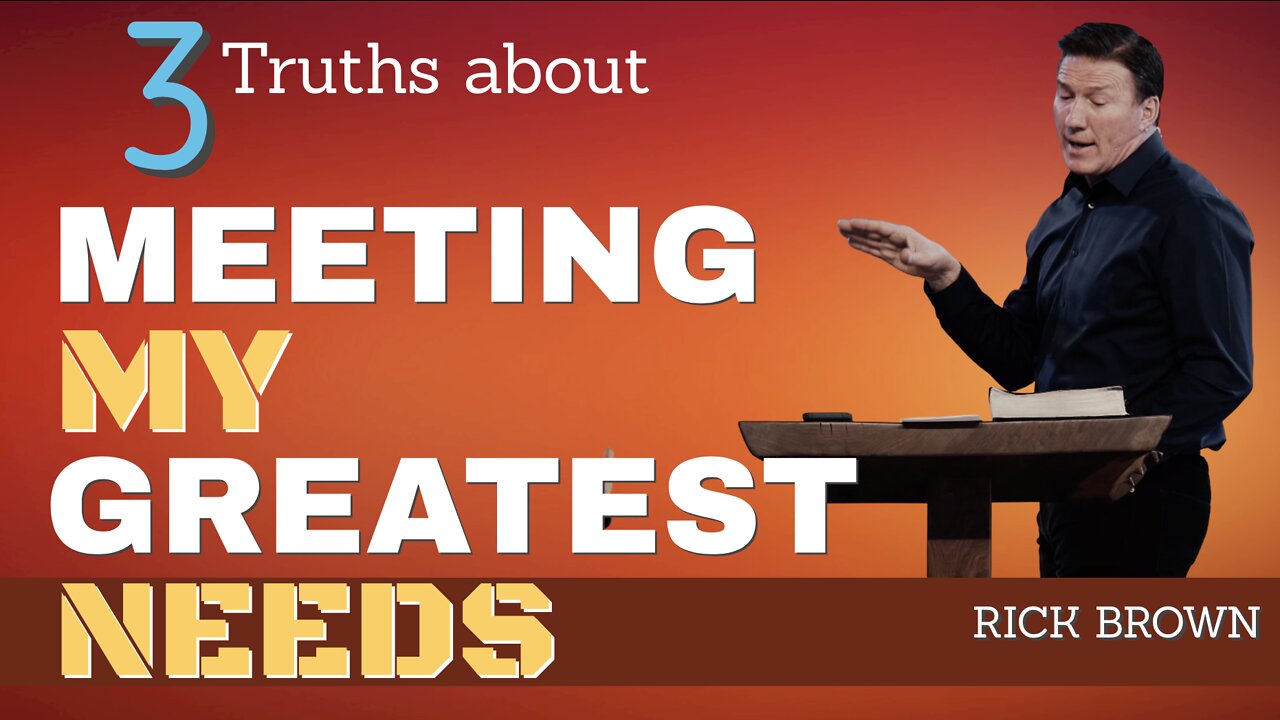 Meeting My Greatest Needs | Pastor Rick Brown @ Godspeak Church of Thousand Oaks, CA