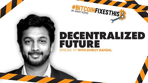 Bitcoin Fixes This #117: Decentralized Future with Dhruv Bansal