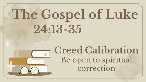 Luke 24:3-35 (Road to Emmaus)