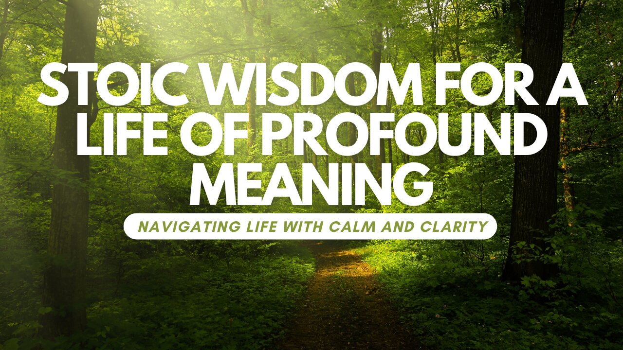 Discovering Stoic Wisdom for a Life of Profound Meaning