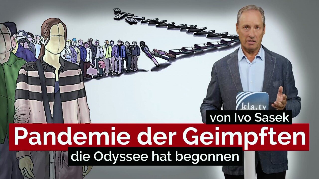 Pandemie der Geimpften – die Odyssee hat begonnen (von Kla.TV-Gründer Ivo Sasek)