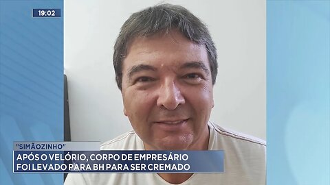 "Simãozinho": Após o Velório, Corpo de Empresário foi Levado para BH para ser Cremado.