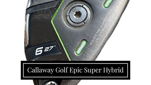 Callaway Golf Epic Super Hybrid