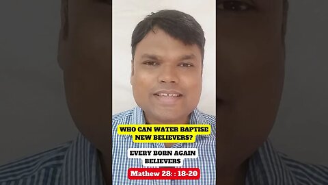 WHO CAN WATER BAPTISE A NEW BELIEVER?