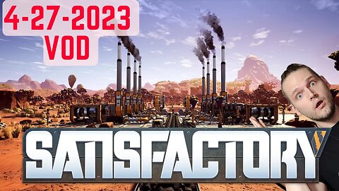 Phase 4 Rockets!! (4/27/2023 VOD) #satisfactory #twitch #live #gaming