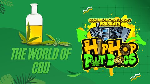 High Res Creative Agency Presents: Hip Hop Pot Docs-The World of CBD