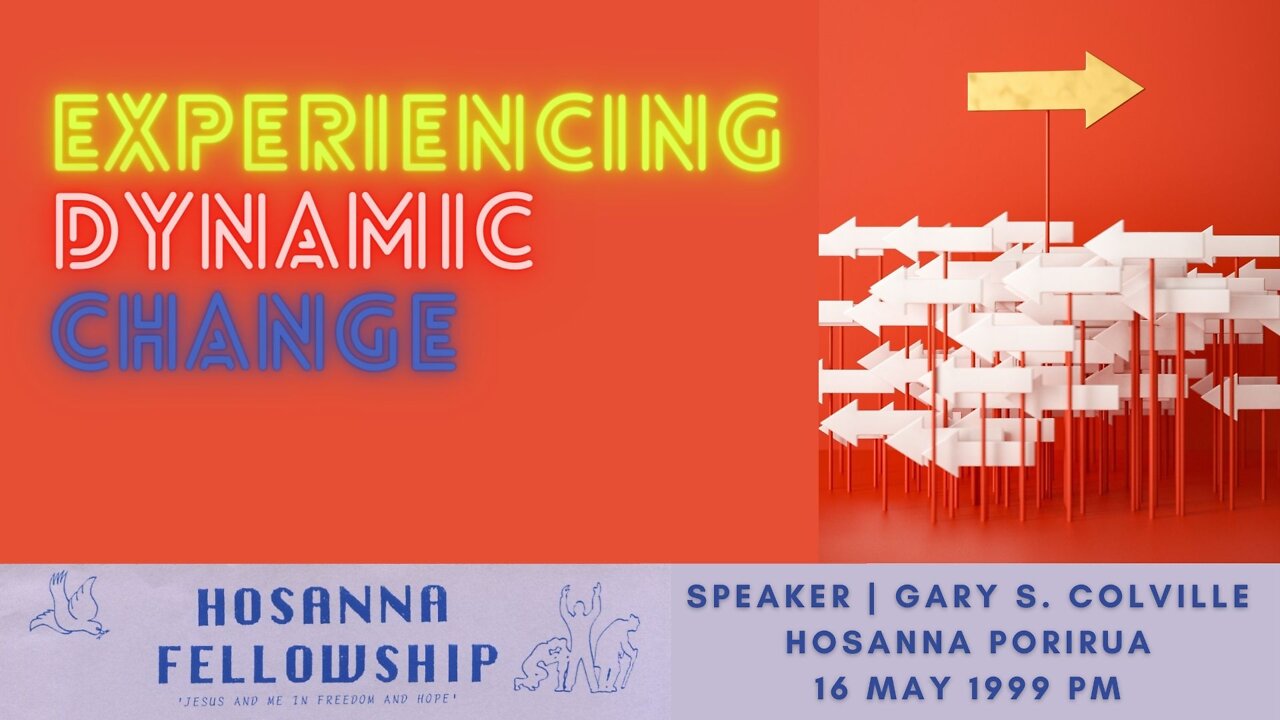 Experiencing Dynamic Change (Gary Colville) | Hosanna Porirua