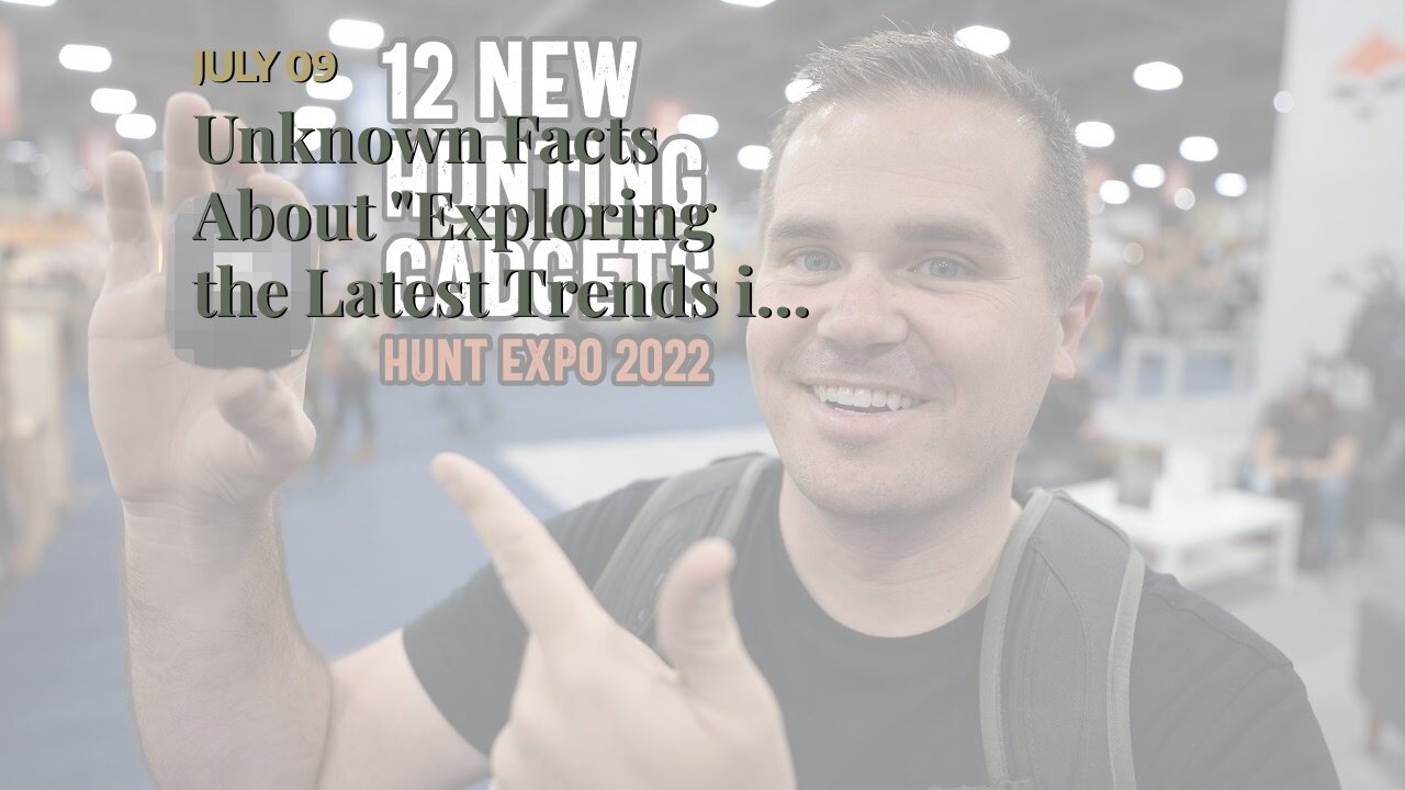 Unknown Facts About "Exploring the Latest Trends in Hunting Gear Technology"