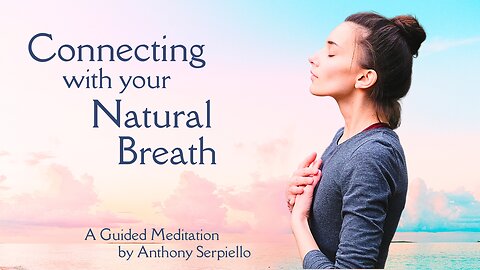 Connecting with your Breath - A Guided Meditation (18min)