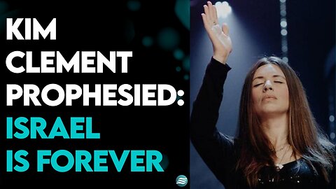 DONNÉ CLEMENT PETRUSKA: KIM CLEMENT PROPHESIED: ISRAEL IS FOREVER!