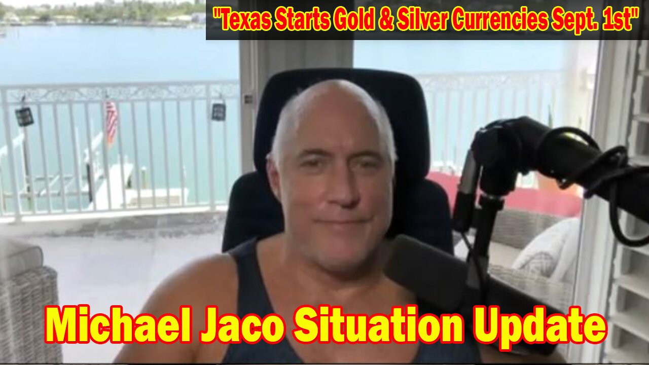 Michael Jaco Situation Update 08-25-23: "Texas Starts Gold & Silver Currencies Sept. 1st"