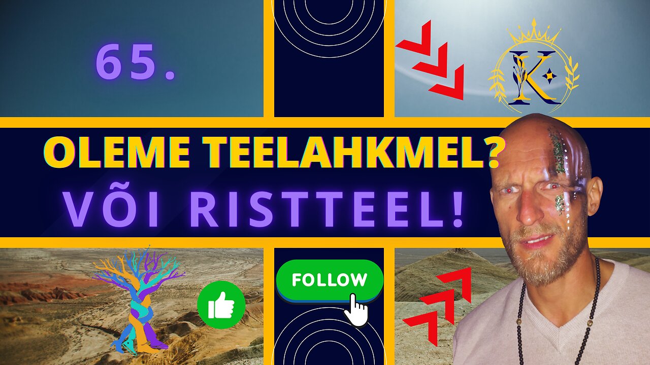 65. Kas "Me oleme ristteel?" või "Me oleme teelahkmel!"