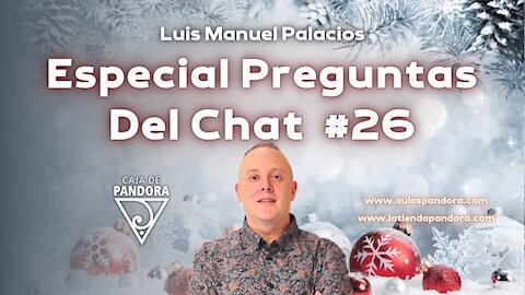 Especial preguntas del chat #26 con Luis Palacios