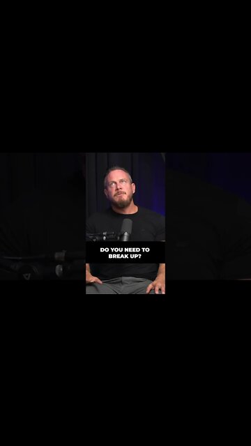 Do you need to break up?