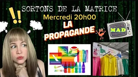 SORTONS DE LA MATRICE: LA PROPAGANDE ACTUEL