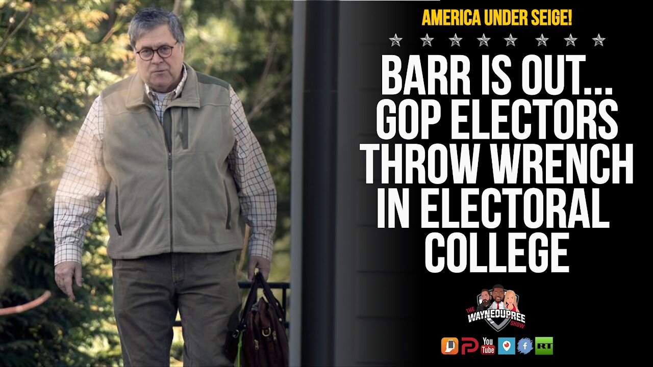 Barr Leaves Trump Admin; What's Next With GOP Electors?