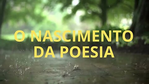 O NASCIMENTO DA POESIA (POEMA AUTORAL)