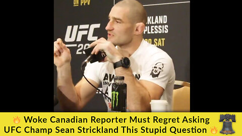 🔥 Woke Canadian Reporter Must Regret Asking UFC Champ Sean Strickland This Stupid Question 🔥