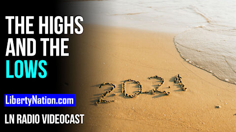 So Long 2021 – The Highs and the Lows – LN Radio Videocast – Full Show