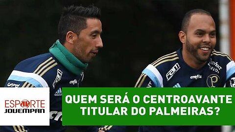 Quem será o centroavante titular do Palmeiras em 2017?