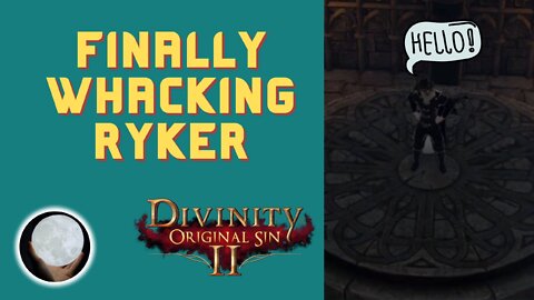 Dark Elf Ryker is Going DOWN! - A Patient Gamer Plays...Divinity Original Sin II: Part 51