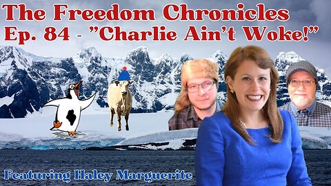 Ep. 84 - "Charlie Aint Woke!" feat. Haley Marguerite