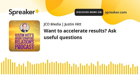 Want to accelerate results? Ask useful questions