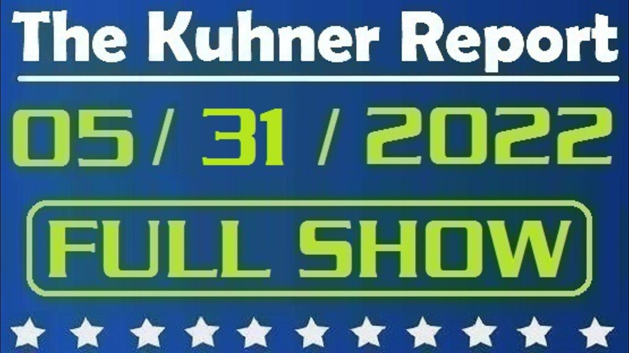 The Kuhner Report 05/31/2022 [FULL SHOW] Uvalde school shooting: Texas police admit it was ''wrong decision'' not to enter classroom sooner