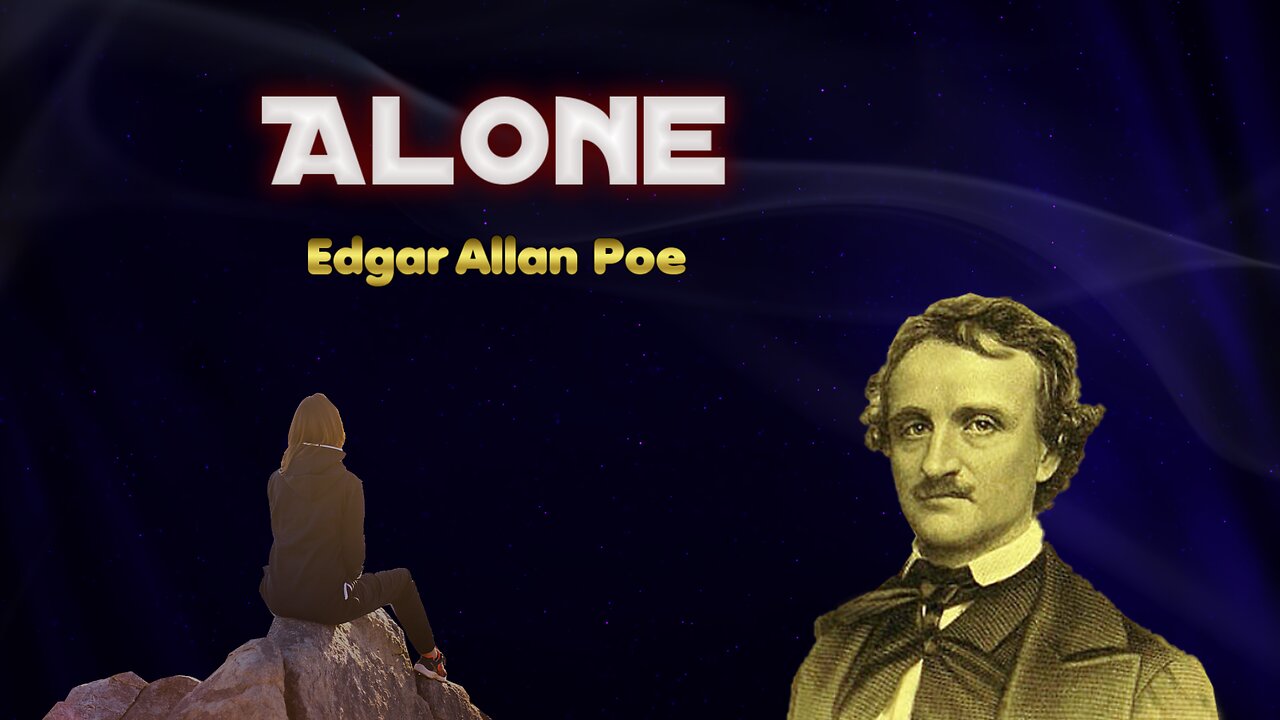 Edgar Allan Poe - Alone - Great American Poems